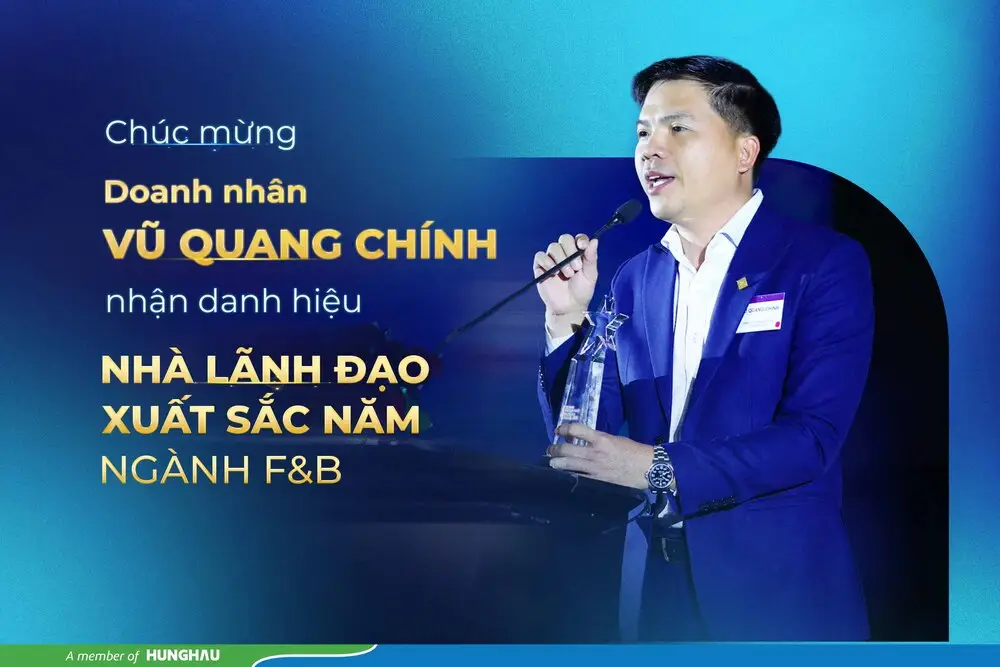 CHỦ TỊCH ĐIỀU HÀNH HUNGHAU FMCG GROUP LÀ “NHÀ LÃNH ĐẠO XUẤT SẮC CỦA NĂM” NGÀNH F&B