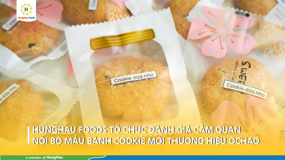 HFB TỔ CHỨC ĐÁNH GIÁ CẢM QUAN NỘI BỘ BÁNH COOKIE MỚI MANG NHÃN HIỆU OCHAO